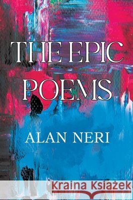 The Epic Poems Alan Neri 9781836716112