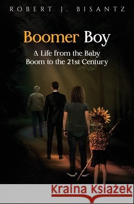 Boomer Boy Robert J. Bisantz 9781836718475 Pegasus Elliot Mackenzie Publishers