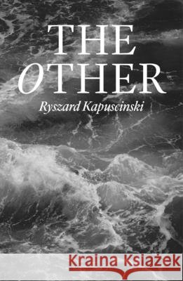 The Other Kapuscinski, Ryszard, Lloyd-Jones, Antonia 9781836743668