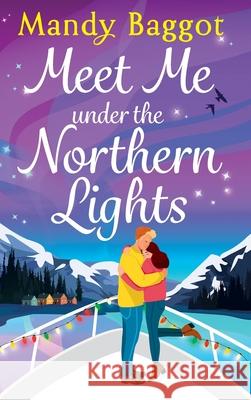 Meet Me Under the Northern Lights Mandy Baggot 9781836782353 Boldwood Books Ltd
