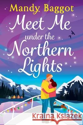 Meet Me Under the Northern Lights Mandy Baggot 9781836782377 Boldwood Books Ltd