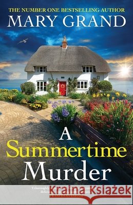 A Summertime Murder Grand, Mary 9781836784746 Boldwood Books Ltd