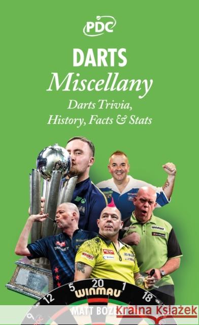 Darts Miscellany: History, Trivia, Facts & Stats from the World of Darts Matt Bozeat 9781836802228 Pitch Publishing Ltd
