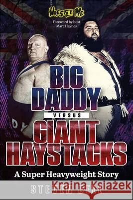 Big Daddy versus Giant Haystacks: A Super Heavyweight Story Steven Bell 9781836802549 Pitch Publishing Ltd