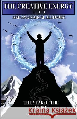 The Creative Energy: The Year of the Hero. Morgan 9781836882190 D.T Morgan.