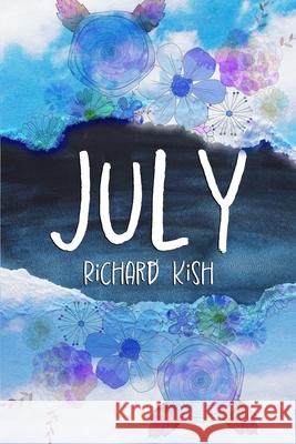 July Richard Kish 9781836884996 Independent Publishing Network