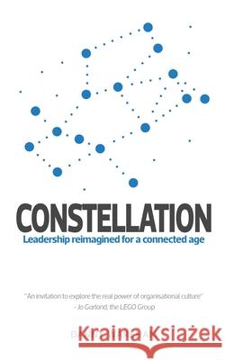 Constellation: Leadership Reimagined for a Connected Age Danny Wareham 9781836887973 Firgun Publishing