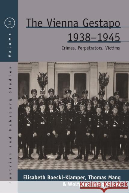 The Vienna Gestapo, 1938-1945: Crimes, Perpetrators, Victims Wolfgang Neugebauer 9781836950530