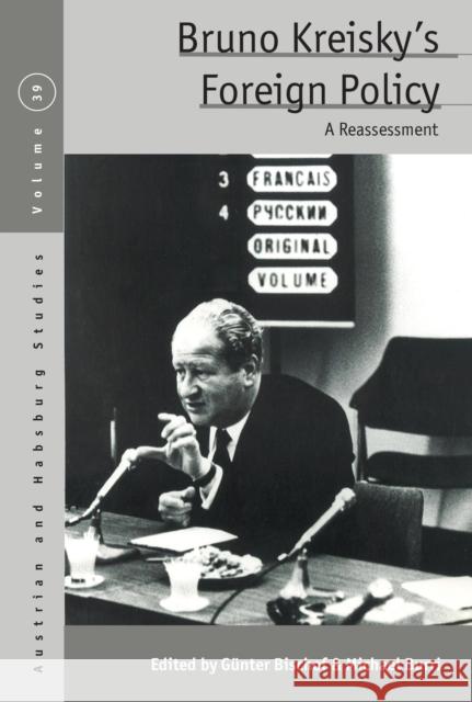 Bruno Kreisky's Foreign Policy: A Reassessment G?nter Bischof Michael Burri 9781836951001 Berghahn Books