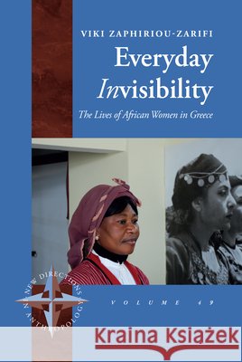 Everyday Invisibility: The Lives of African Women in Greece Viki Zaphiriou-Zarifi 9781836952985 Berghahn Books