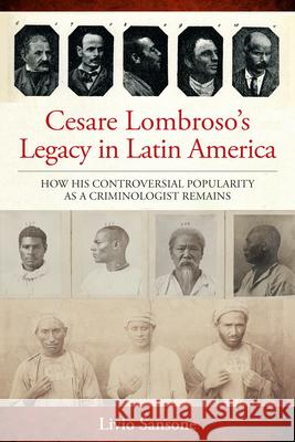 Cesare Lombroso in Latin America Livio Sansone 9781836955450 Berghahn Books