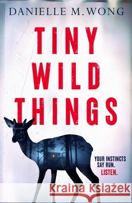 Tiny Wild Things Danielle M. Wong 9781837000807