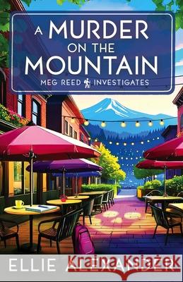 A Murder on the Mountain Ellie Alexander 9781837001460 Storm Publishing Ltd