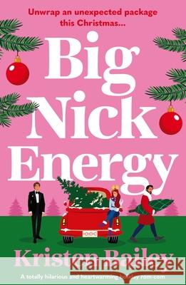 Big Nick Energy: A Totally Hilarious and Heartwarming Holiday Rom-Com Kristen Bailey 9781837001798 Storm Publishing