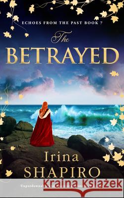 The Betrayed: Unputdownable and Emotional Historical Fiction Irina Shapiro 9781837002436 Storm Publishing
