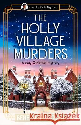 The Holly Village Murders: A Cozy Christmas Mystery Benedict Brown 9781837002689 Storm Publishing