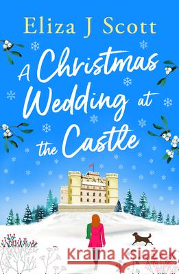 A Christmas Wedding at the Castle Eliza J. Scott 9781837003631 Storm Publishing