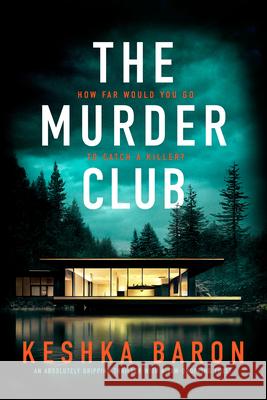 The Murder Club: An Absolutely Gripping Thriller with a Jaw-Dropping Twist Keshka Baron 9781837003884 Storm Publishing