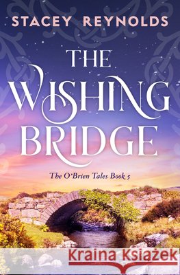 The Wishing Bridge Stacey Reynolds 9781837004133 Storm Publishing