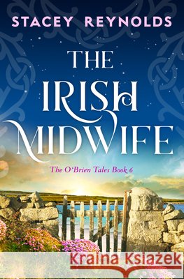 The Irish Midwife Stacey Reynolds 9781837004157 Storm Publishing