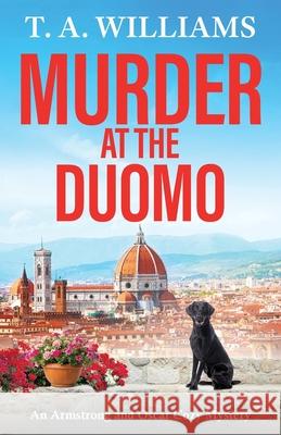 Murder at the Duomo T. A. Williams 9781837031436 Boldwood Books Ltd