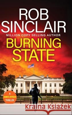 Burning State Rob Sinclair 9781837032013 Boldwood Books Ltd