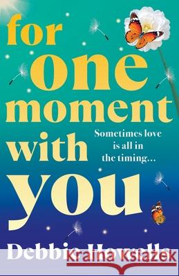 For One Moment With You Debbie Howells 9781837037360 Boldwood Books Ltd