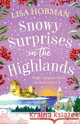 Snowy Surprises in the Highlands Lisa Hobman 9781837039968