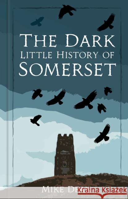 The Dark Little History of Somerset Mike Dean 9781837050185