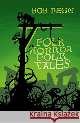 Folk Horror Folk Tales Bob Pegg 9781837050956 The History Press Ltd