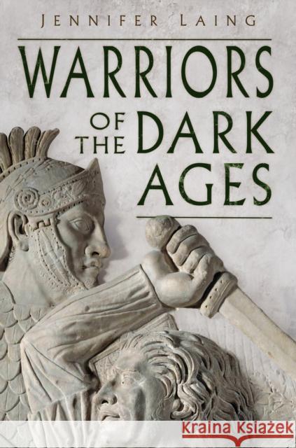 Warriors of the Dark Ages Jennifer Laing 9781837051076