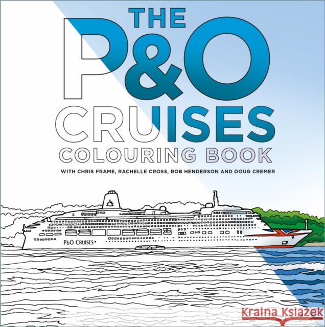 The P&O Cruises Colouring Book Doug Cremer 9781837051113 The History Press Ltd
