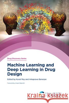 Machine Learning and Deep Learning in Drug Design Kunal Roy Arkaprava Banerjee 9781837070183 Royal Society of Chemistry