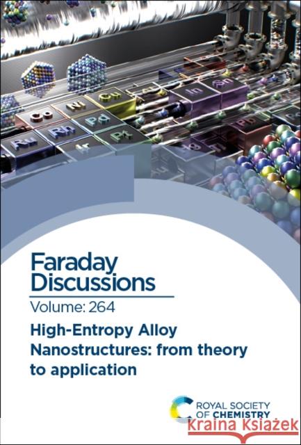 High-Entropy Alloy Nanostructures: Faraday Discussion Royal Society of Chemistry 9781837070701