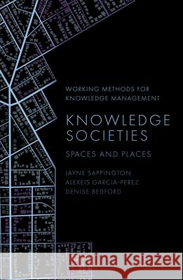 Knowledge Societies: Spaces and Places Denise (Georgetown University, USA) Bedford 9781837080939