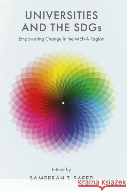 Universities and the Sdgs: Empowering Change in the Mena Region Sameerah T. Saeed 9781837082117 Emerald Publishing Limited