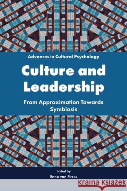 Culture and Leadership: From Approximation Towards Symbiosis Enno Von Fircks 9781837089758 Emerald Publishing Limited