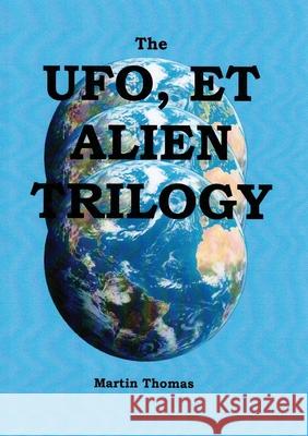 The UFO, E.T, and ALIEN TRILOGY Martin Thomas 9781837092925 Vektor Publishing
