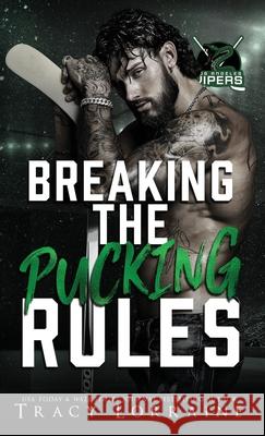 Breaking the Pucking Rules: A Forbidden Single Dad Ice Hockey Romance Tracy Lorraine 9781837100361 Tracy Lorraine