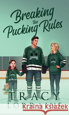 Breaking the Pucking Rules: A Forbidden Single Dad Ice Hockey Romance Tracy Lorraine 9781837100378 Tracy Lorraine