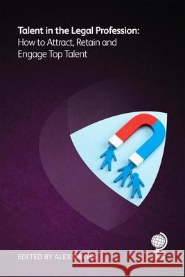 Talent in the Legal Profession: How to Attract, Retain and Engage Top Talent Patrick J McKenna 9781837230006 Globe Law and Business Ltd