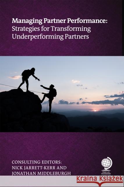 Managing Partner Performance: Strategies for transforming underperforming partners Jonathan Middleburgh 9781837230259 Globe Law and Business Ltd