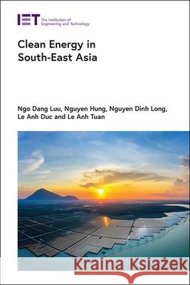 Clean Energy in South-East Asia Dang-Luu Ngo Hung Nguyen Long Dinh Nguyen 9781837240159
