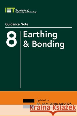 Guidance Note 8: Earthing & Bonding The Institution of Engineering and Technology 9781837240630