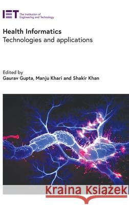 Health Informatics: Technologies and Applications Gaurav Gupta Manju Khari Shakir Khan 9781837240883