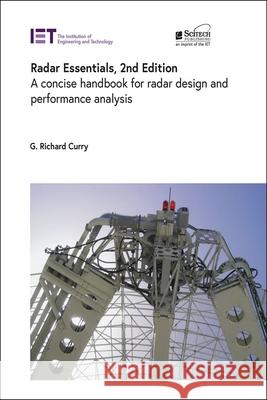 Radar Essentials: A Concise Handbook for Radar Design and Performance Analysis G. Richard Curry 9781837242580 SciTech Publishing