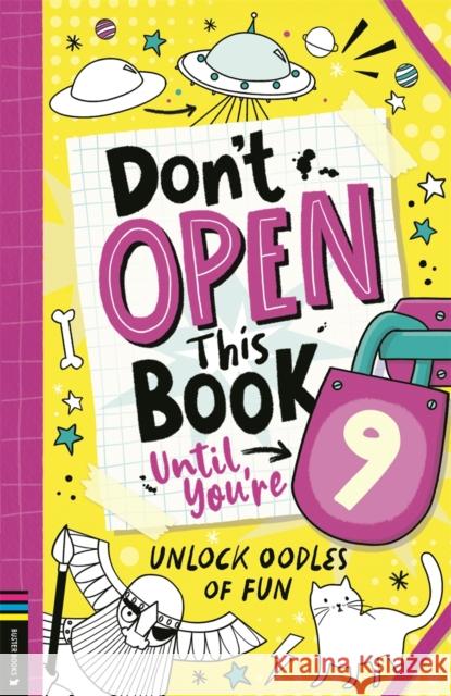 Don’t Open This Book Until You’re 9!: Unlock oodles of fun Lou Treleaven 9781837250196