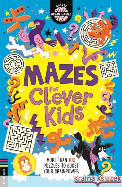 Mazes for Clever Kids®: More than 100 puzzles to boost your brainpower Dr Gareth Moore 9781837250226 Michael O'Mara Books Ltd