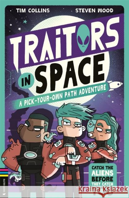 Traitors in Space: A Pick-Your-Own-Path Adventure Tim Collins 9781837250455 Michael O'Mara Books Ltd