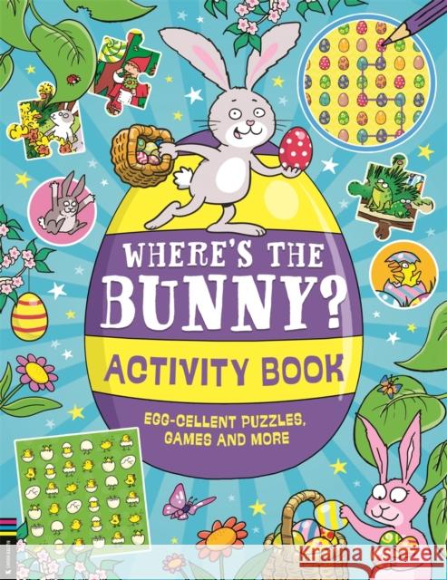 Where’s the Bunny? Activity Book: Egg-cellent puzzles, quizzes and more Buster Books 9781837250721